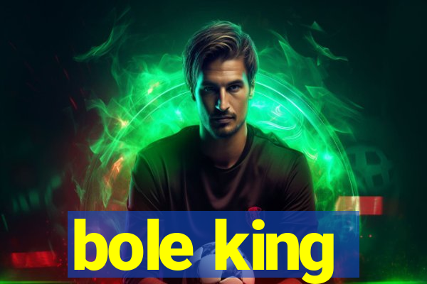 bole king